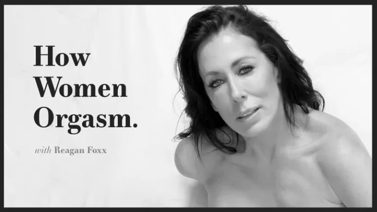 Cómo llegan las mujeres al orgasmo – Reagan Foxx